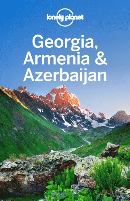John Noble, Virginia Maxwell, Tom Masters, Alex Jones - Lonely Planet Georgia, Armenia & Azerbaijan, E-bok