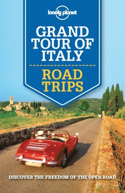 Nicola Williams, Donna Wheeler, Paula Hardy, Duncan Garwood, Cristian Bonetto - Lonely Planet Grand Tour of Italy Road Trips, E-bok