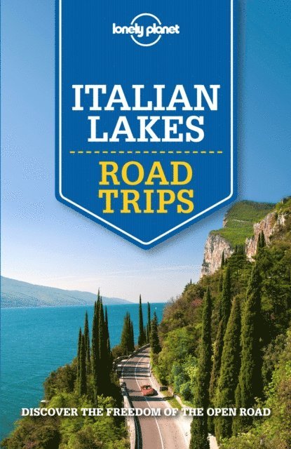 Donna Wheeler, Paula Hardy, Duncan Garwood, Belinda Dixon, Cristian Bonetto - Lonely Planet Italian Lakes Road Trips, E-bok