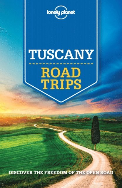 Nicola Williams, Robert Landon, Paula Hardy, Duncan Garwood - Lonely Planet Tuscany Road Trips, E-bok