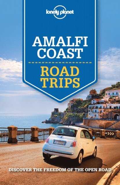 Helena Smith, Robert Landon, Paula Hardy, Duncan Garwood, Cristian Bonetto - Lonely Planet Amalfi Coast Road Trips, E-bok