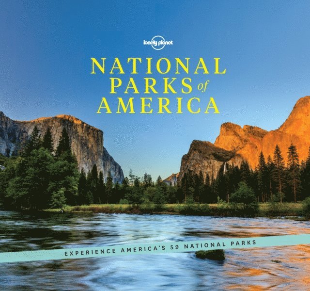 Regis St Louis, Stephanie Pearson, Becky Ohlsen, Carolyn McCarthy, Emily Matchar, Patrick Kinsella, Sara Benson, Greg Benchwick, Amy C Balfour, Lonely Planet - National Parks of America, E-bok