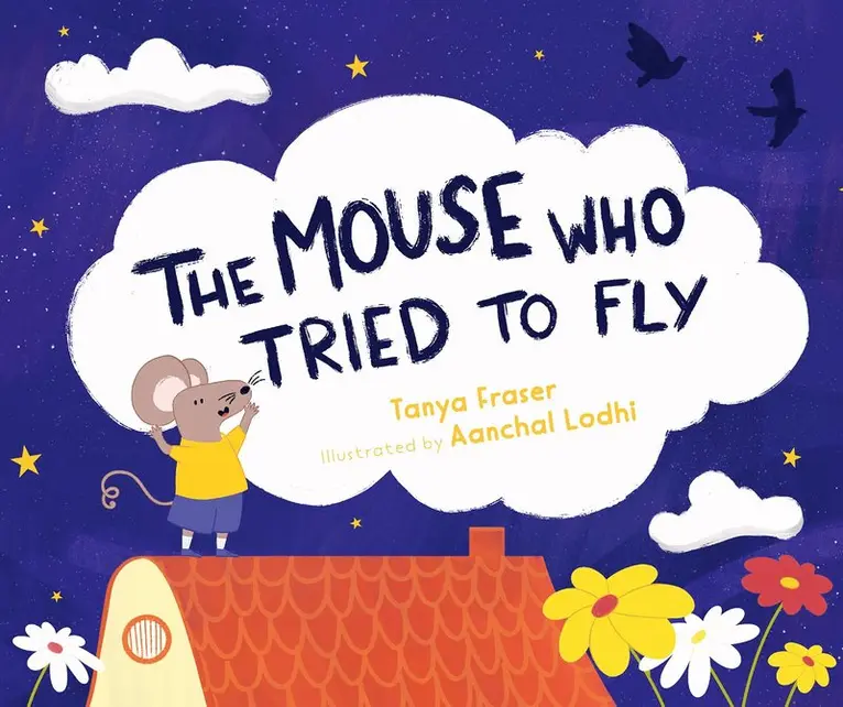 Tanya Fraser - The Mouse Who Tried to Fly, Inbunden. Tillgänglighet: Lägg i varukorg