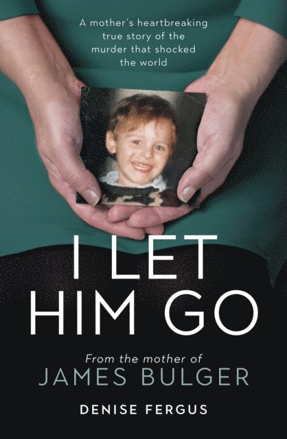 Denise Fergus - I Let Him Go, E-bok