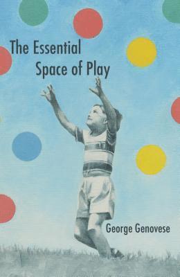 George Genovese - Essential Space of Play, E-bok