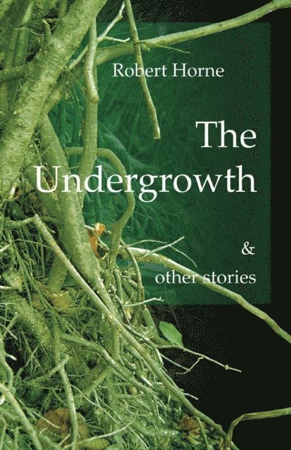 Robert Horne - Undergrowth, E-bok