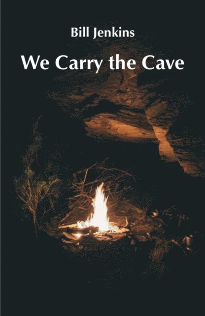Bill Jenkins - We Carry the Cave, E-bok