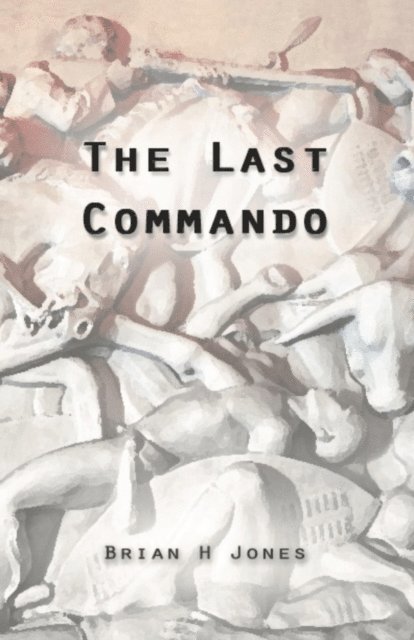 Brian H. Jones - Last Commando, E-bok