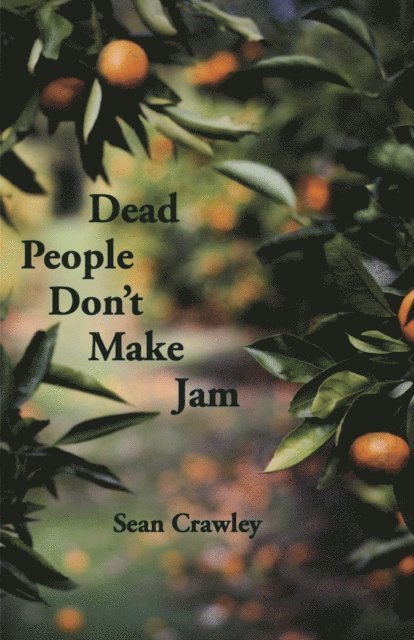 Sean Crawley - Dead People Don't Make Jam, E-bok