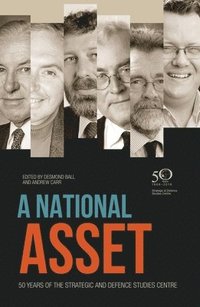 A National Asset: 50 Years of the Strategic and Defence Studies Centre