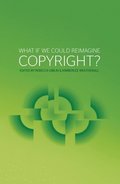 What if we could reimagine copyright?