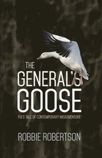 The General's Goose: Fiji's Tale of Contemporary Misadventure