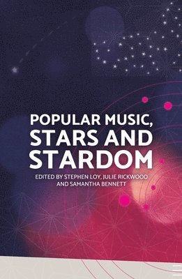 Stephen Loy, Julie Rickwood - Popular Music, Stars and Stardom, Häftad. Tillgänglighet: Lägg i varukorg