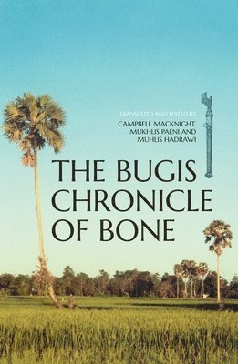 Campbell Macknight, Mukhlis Paeni - The Bugis Chronicle of Bone, Häftad