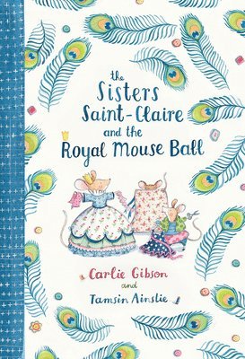 Carlie Gibson - The Sisters Saint-Claire and the Royal Mouse Ball, Inbunden