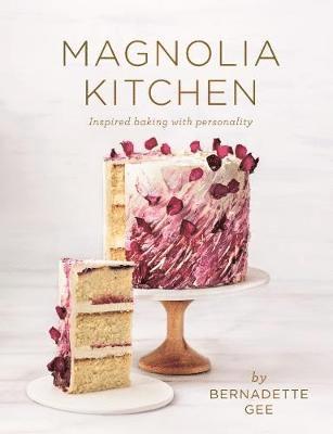 Bernadette Gee - Magnolia Kitchen (UK ONLY EDITION), Inbunden