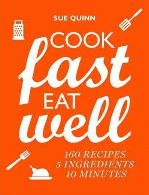 Sue Quinn - Cook Fast, Eat Well, Häftad