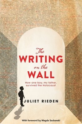 Juliet Rieden, Magda Szubanski - The Writing on the Wall: How One Boy, My Father, Survived the Holocaust, Häftad