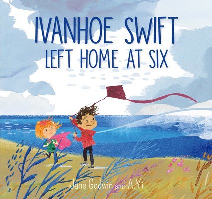 Jane Godwin - Ivanhoe Swift Left Home at Six, Inbunden