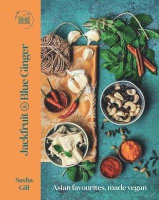Sasha Gill - Jackfruit and Blue Ginger, Inbunden