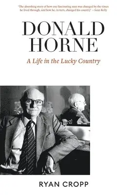 Ryan Cropp - Donald Horne: A Life in the Lucky Country, Häftad. Tillgänglighet: Lägg i varukorg