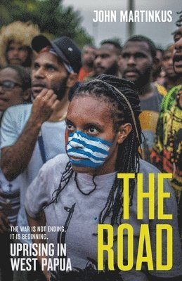 John Martinkus - Road: Uprising in West Papua, Häftad