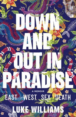 Luke Williams - Down and Out in Paradise: East - West - Sex - Death, Häftad. Tillgänglighet: Tillfälligt slut