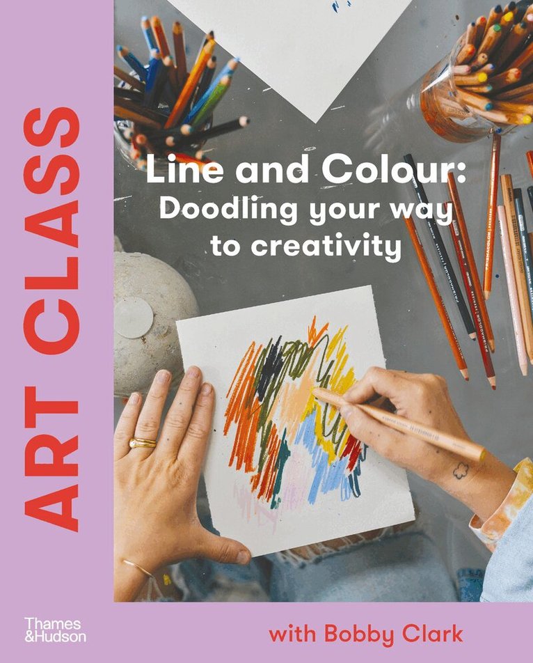 Bobby Clark - Art Class: Line and Colour, Häftad
