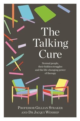 Gillian Straker, Jacqui Winship - The Talking Cure: Normal People, Their Hidden Struggles and the Life-Changing Power of Therapy, Häftad
