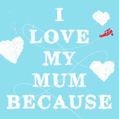 Petra James - I Love My Mum Because, Inbunden