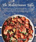Mediterranean Table: Easy to Prepare Meat, Seafood, Breads and Dips, Vegetarian and Vegan Recipes Suitable for Every Day Meals or Platters