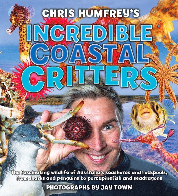 Chris Humfrey - Chris Humfrey's Incredible Coastal Critters, Inbunden