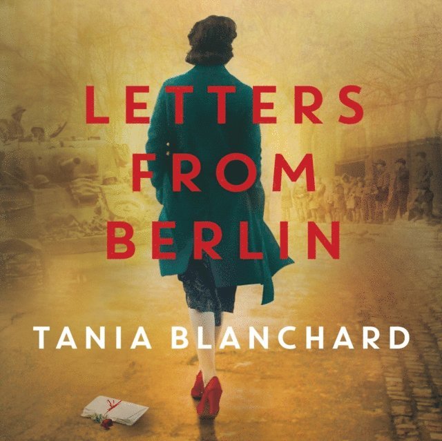 Tania Blanchard - Letters from Berlin, Ljudbok