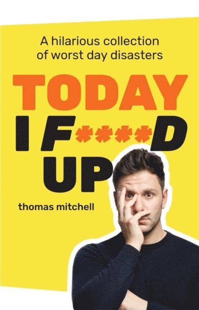 Thomas Mitchell - Today I F****d Up, E-bok