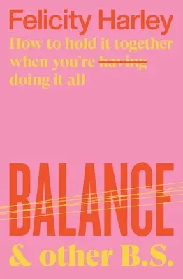 Felicity Harley - Balance & Other B. S., Häftad. Tillgänglighet: Lägg i varukorg