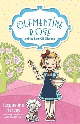 Jacqueline Harvey - Clementine Rose and the Bake-Off Dilemma 14, Häftad