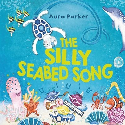Aura Parker - The Silly Seabed Song, Inbunden