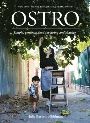 Julia Busuttil Nishimura - Ostro: Simple, Generous Food for Living and Sharing, Häftad. Tillgänglighet: Tillfälligt slut