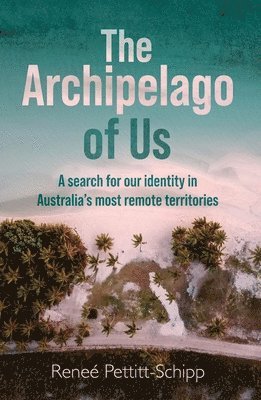 Reneé Pettitt-Schipp - Archipelago of Us, Häftad
