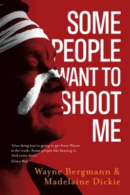 Madelaine Dickie, Wayne Bergmann - Some People Want to Shoot Me, Häftad. Tillgänglighet: Lägg i varukorg