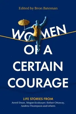Bron Bateman, Bron Bateman, Bateman,Bron - Women of a Certain Courage, Häftad. Tillgänglighet: Lägg i varukorg