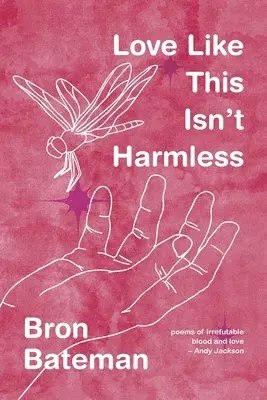 Bron Bateman - Love Like This Isn't Harmless, Häftad. Tillgänglighet: Lägg i varukorg