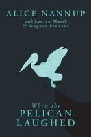 Stephen Kinnane, Alice Nannup, Lauren Marsh - When the Pelican Laughed, Häftad