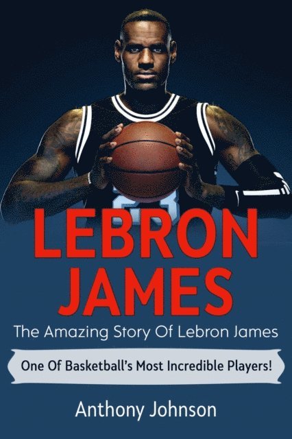 Anthony Johnson - LeBron James, E-bok