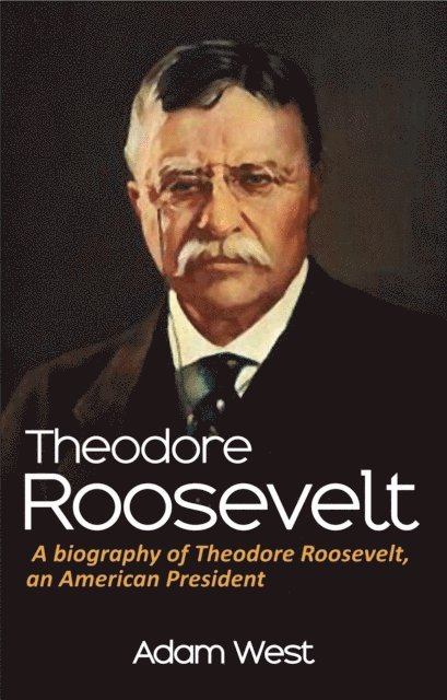 TBD, Adam West - Theodore Roosevelt, E-bok. Tillgänglighet: Lägg i varukorg
