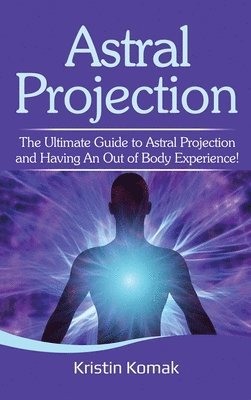 Kristin Komak - Astral Projection, Inbunden. Tillgänglighet: Lägg i varukorg
