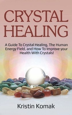 Kristin Komak - Crystal Healing, Inbunden. Tillgänglighet: Lägg i varukorg