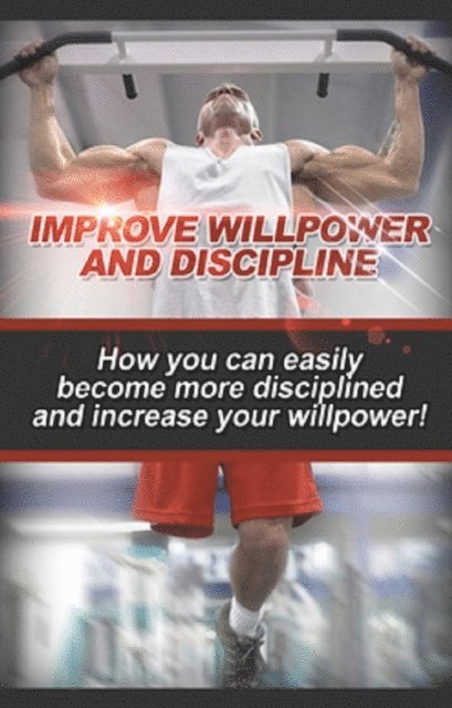 Ben Robinson - Improve Willpower and Discipline, E-bok