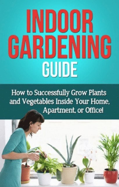 Steve Ryan - Indoor Gardening Guide, E-bok