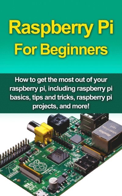Matthew Oates - Raspberry Pi For Beginners, E-bok